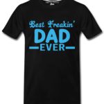 Best Freaking Dad T-Shirts for Men