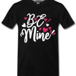 Be Mine T-Shirts for Men