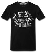 Love More Yesterday Mens T-Shirts