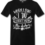 I Do Mens T-Shirts