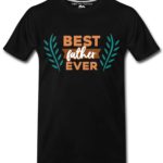 Best Father Ever T-Shirts