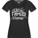 Faith Family Friends Women T-Shirts