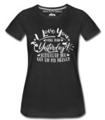 Love More Yesterday Women T-Shirts