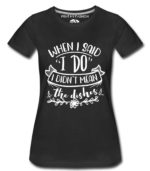 I Do Women T-Shirts
